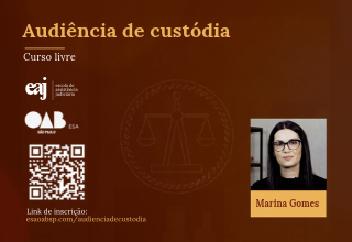 Audiência de Custódia - EAJ OAB-SP (Curso Livre)